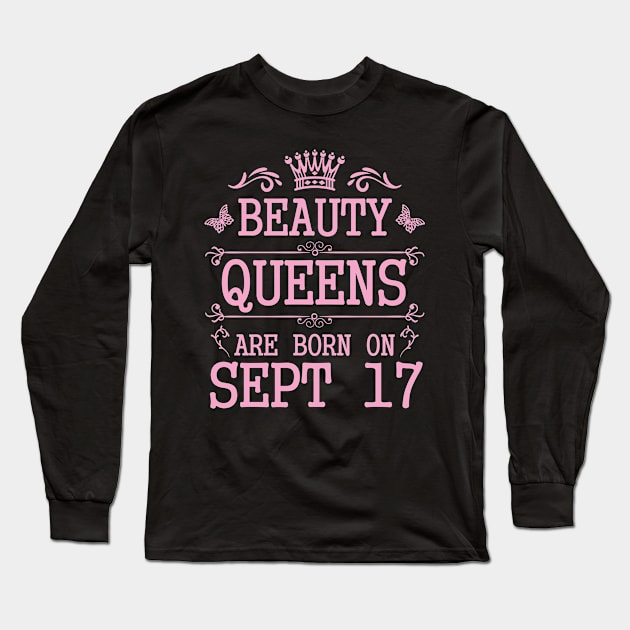 Beauty Queens Are Born On September 17 Happy Birthday To Me You Nana Mommy Aunt Sister Daughter Long Sleeve T-Shirt by Cowan79
